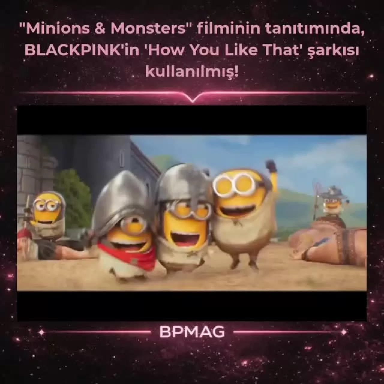 BLACKPINK'in How You Like That Şarkısı Minyonlar Filminin Yeni Tanıtımında Yer Aldı