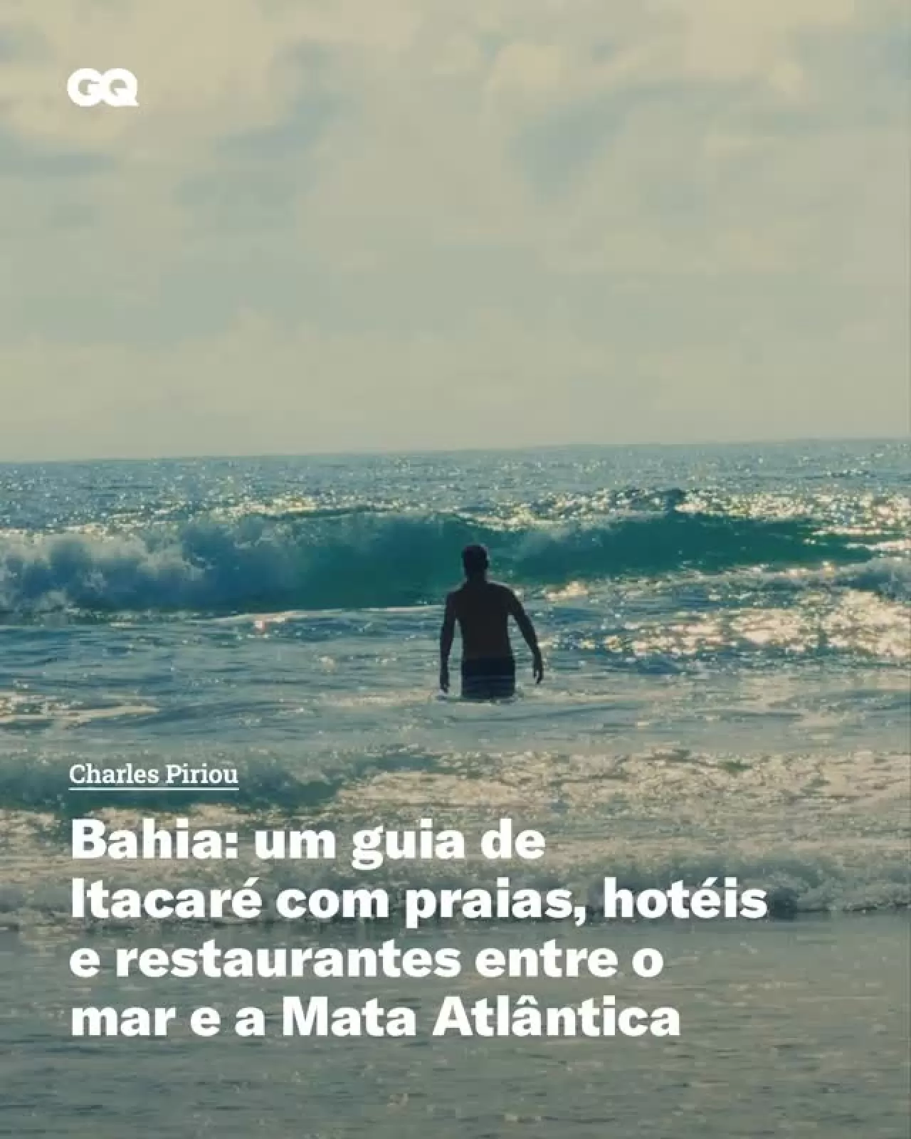 Itacaré Rehberi: GQ Moda'dan Brezilya'nın Surf Cennetine Yolculuk