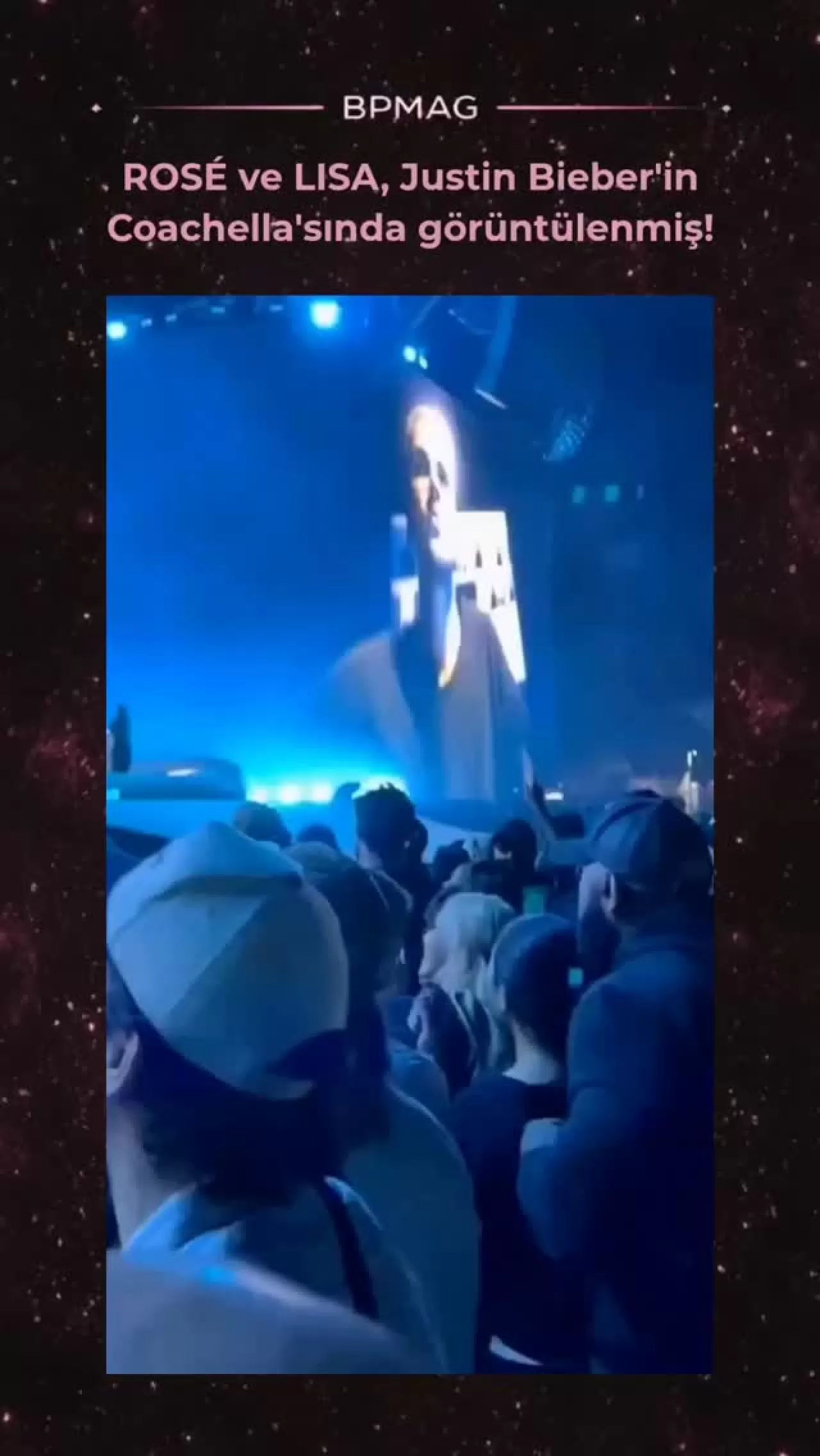 ROSÉ ve LISA, Justin Bieber'ın Coachella Performansında Görüntülendi