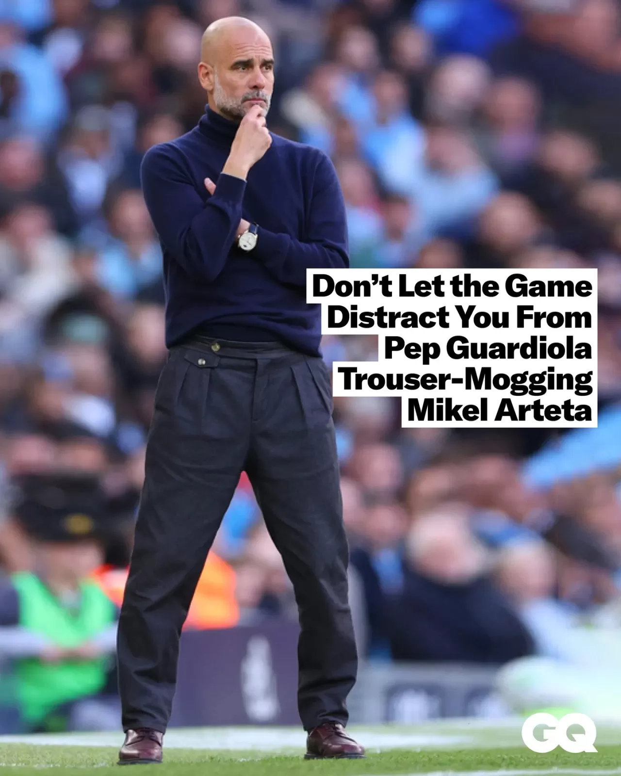 Pep Guardiola'nın Stili GQ Radarında: Maçta Pantolon Analizi