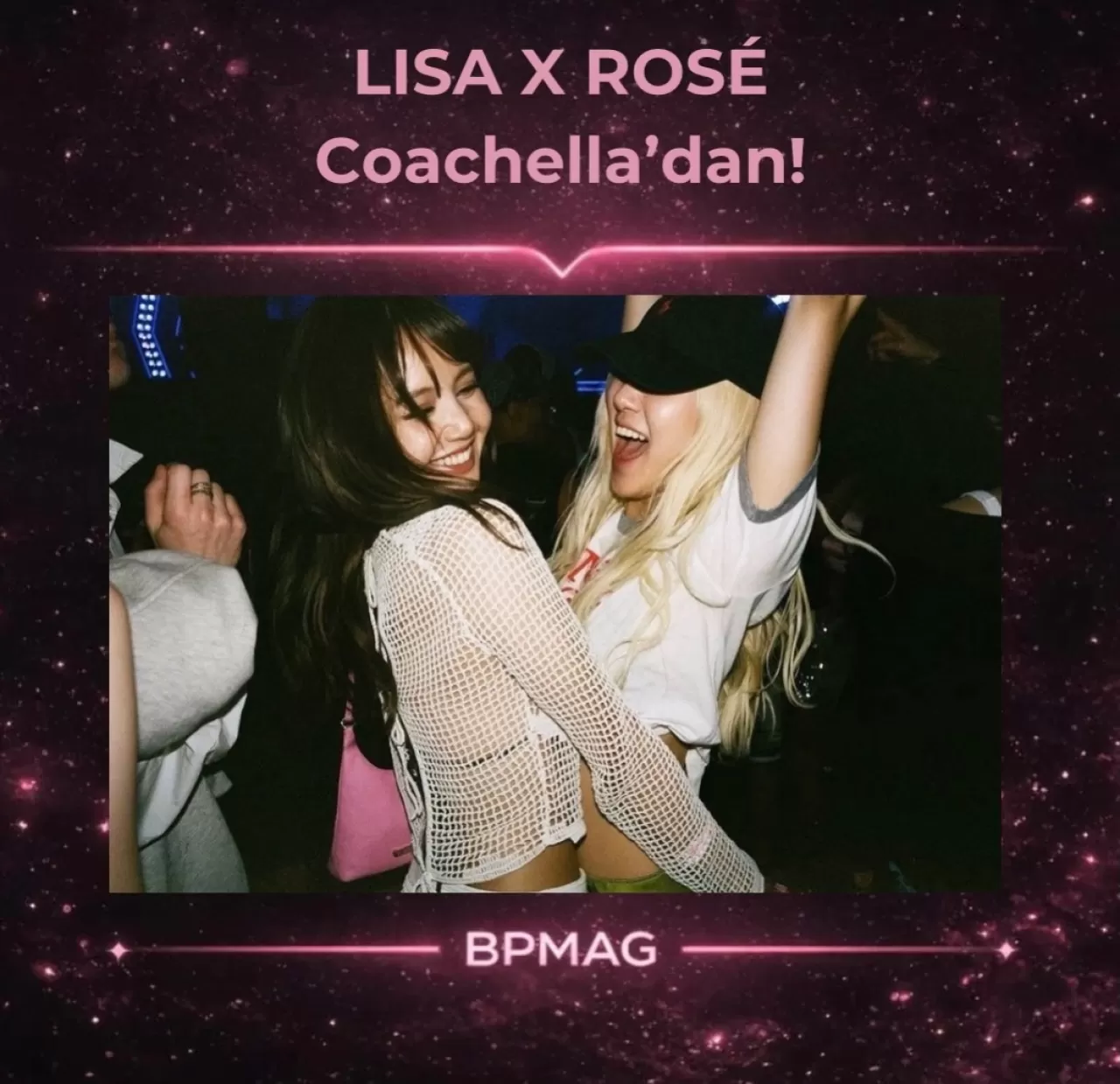 LISA ve ROSÉ Coachella'da Buluştu: Blackpink Üyeleri Festivalde
